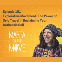 #181 Explorative Movement- The Power of Solo Travel in Reclaiming Your Authentic Self