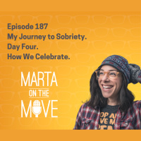 #187 My Journey to Sobriety- Day Four How We Celebrate in Our Culture.