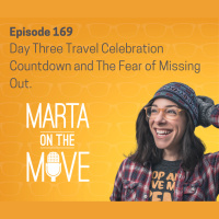 #169 Day Three of Celebration Countdown- The Fear of Missing Out While Traveling