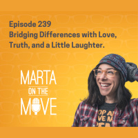 # 239 Bridging Differences with Love, Truth, and a Little Laughter