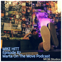 Mike Hitt- Episode 87 Marta On The Move Podcast