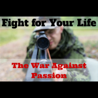 071 Fight for Your Life – The War Against Passion