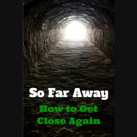 091 So Far Away – How to Get Close Again