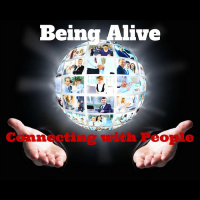 011 Being Alive and Connecting with People