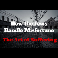 090 How the Jews Handle Misfortune – The Art of Suffering