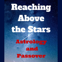 086 Reaching Above the Stars – Astrology and Passover