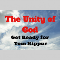 112 The Unity of God -Get Ready for Yom Kippur