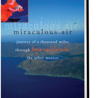 Hell, I Knew it was Paradise: Bob Van Wormer on the East Cape (From C.M. Mayos memoir of Baja California, Miraculous Air)