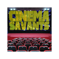 Cinema Savants - July 23, 2017
