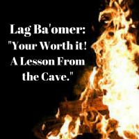 Lag Baomer 2018 Youre Worth It. A lesson from the cave.