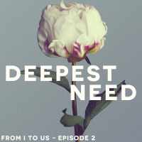 Unlocking the Deepest Need in Marriage | From I to Us Podcast | Episode 2