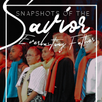 Snap Shots Of The Savior // Everlasting Father