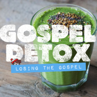 Gospel Detox: Losing The Gospel (Part 5) | Chris - March 22nd 2015