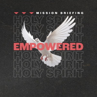 Mission Briefing - Holy Spirit Empowered | Chris | Sunday 25 May