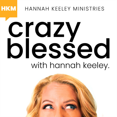 Crazy Blessed With Hannah Keeley