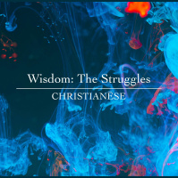 Wisdom Part 2: The Struggles
