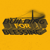 Building for Blessing (4/11/21)
