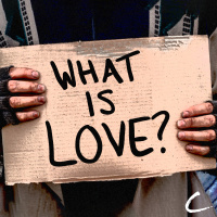 What is Love?, pt. 1 - Loving our Neighbor