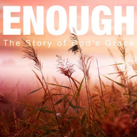 Enough, pt. 2 - Grace for Grace