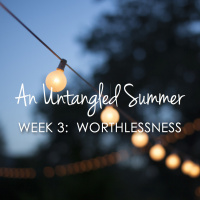Untangled Summer Part 3 - WORTHLESSNESS