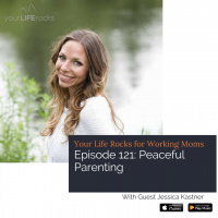 Peaceful Parenting with Jessica Kastner