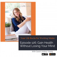Gain Health Without Losing Your Mind with Lindsay Young