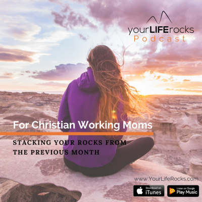 Your Life Rocks: Life Balance For Christian Working Moms