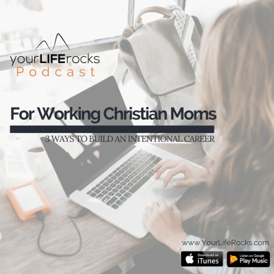 Your Life Rocks: Life Balance For Christian Working Moms