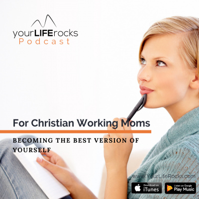 Your Life Rocks: Life Balance For Christian Working Moms