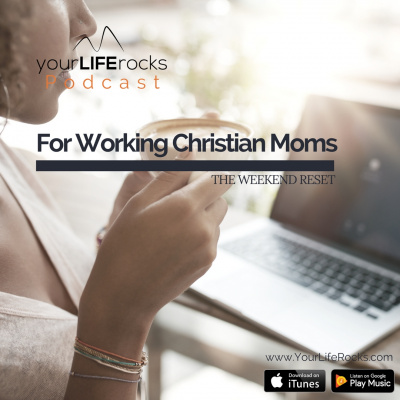 Your Life Rocks: Life Balance For Christian Working Moms