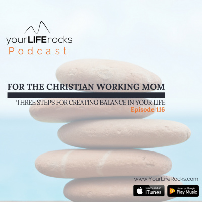 Your Life Rocks: Life Balance For Christian Working Moms