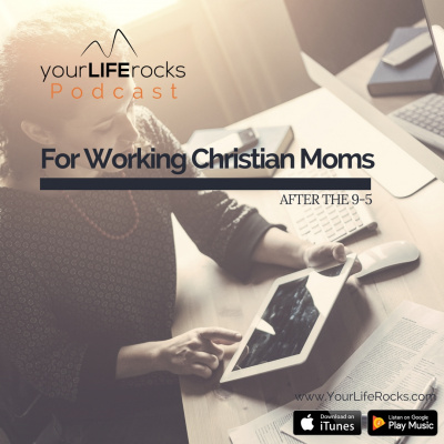 Your Life Rocks: Life Balance For Christian Working Moms