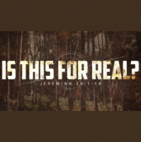 “Is This For Real?” Jeremiah 29:1-14