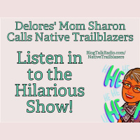 Delores Mom - @SharonIsFunny (On Twitter) Calls In to @NativeTrailblaz