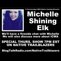 SPECIAL THURSDAY SHOW: Native Casting Director Michelle Shining Elk ( ICWA)