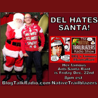 DEL HATES SANTA - HER INTERNATIONALLY FAMOUS #DelSantaRant!!! THIS FRIDAY!
