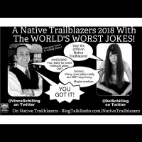 Friday Jan 5th show - A Native Trailblazers 2018 with the WORLDS WORST JOKES!