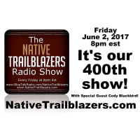 Celebrating 400 Shows of Native Trailblazers! Special Guest Cody Blackbird!