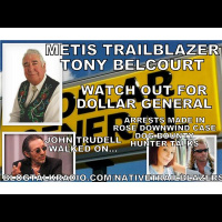 News: John Trudell, Dollar General, Rose Downwind  Honored Guest Tony Belcourt
