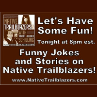 Lets have some fun! Funny Jokes and Stories on Native Trailblazers!