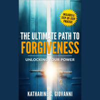 Your Step-to-Step Process on Unlocking Your Power Through Forgiveness