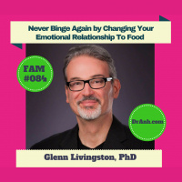 Never Binge Again by Changing Your Emotional Relationship To Food 