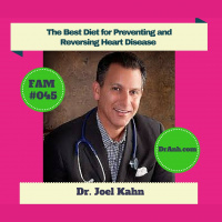 The Best Diet for Preventing and Reversing Heart Disease with Dr. Joel Kahn