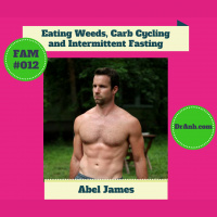 Eating Weeds, Carb Cycling and Intermittent Fasting with Abel James - #012