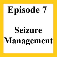 Episode 7: Seizure Management 							