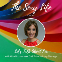 Lets Talk About Sex, with Alisa DiLorenzo