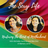 Nurturing the Bond of Motherhood and Normalizing Breastfeeding, with Michelle Hackney and Mia Ortiz