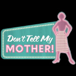 Dont Tell My Mother