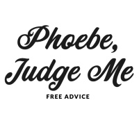 Phoebe, Judge Me