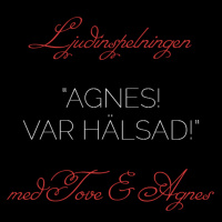 Ljudinspelningen 2 – Agnes! Var hälsad!